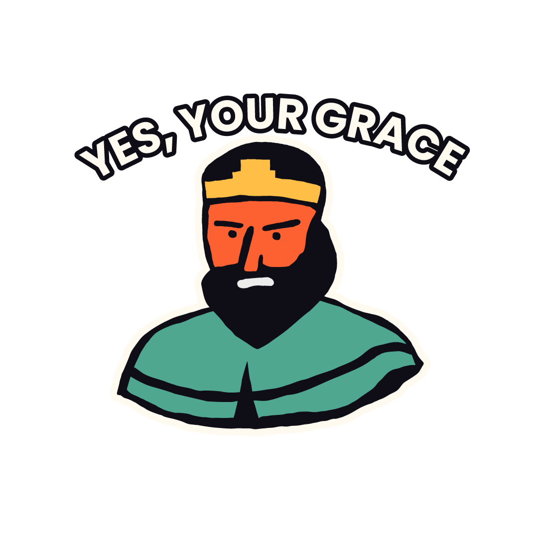 ‎Yes, Your Grace